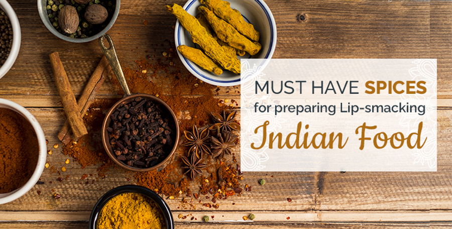 Must-Have Spices for Preparing Lip-smacking Indian Food